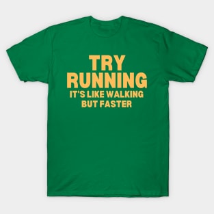 Try Running It's Like Walking But Faster T-Shirt